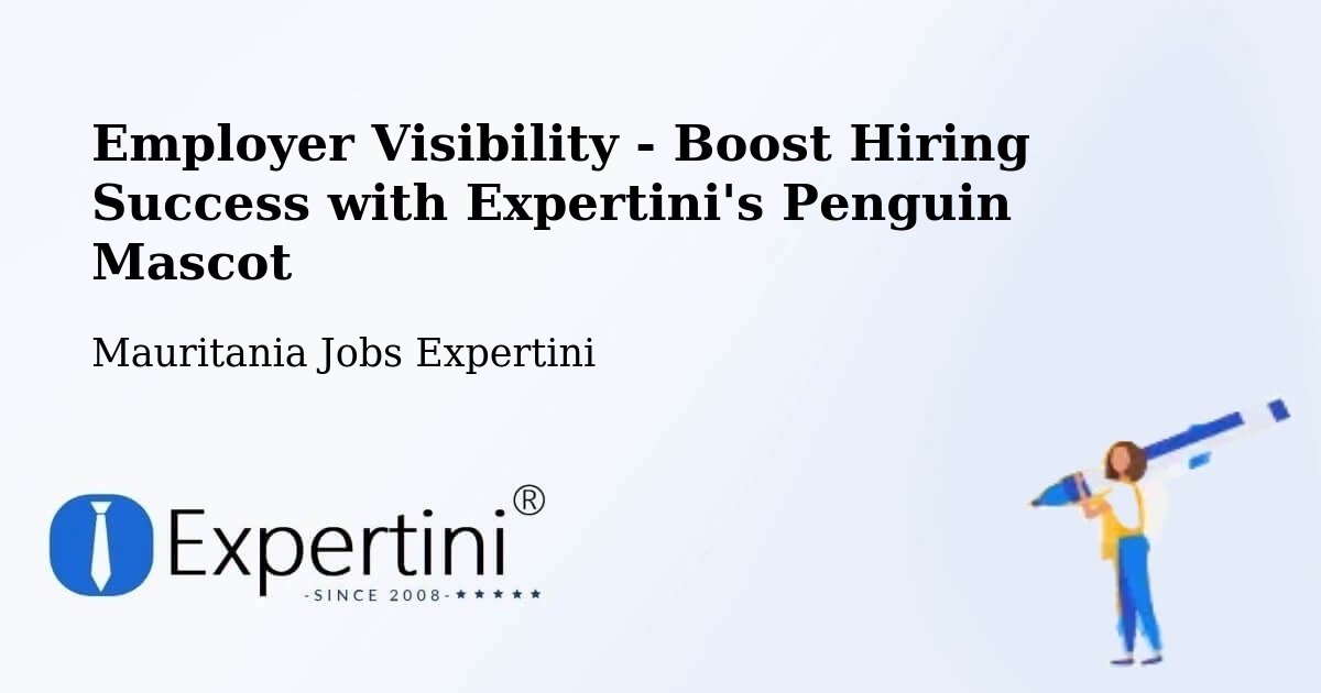 Employer Visibility Strategy – Mauritania - Mauritania Jobs Expertini